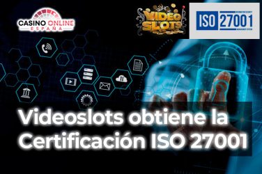 Videoslots obtiene la Certificación ISO 27001
