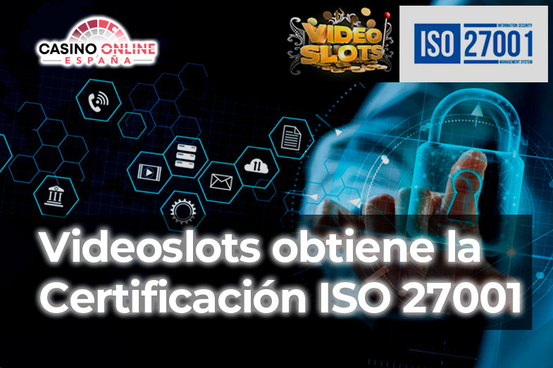 Videoslots recibe la certificación ISO 27001
