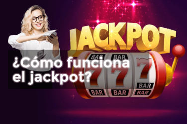 ¿Cómo funciona el Jackpot?